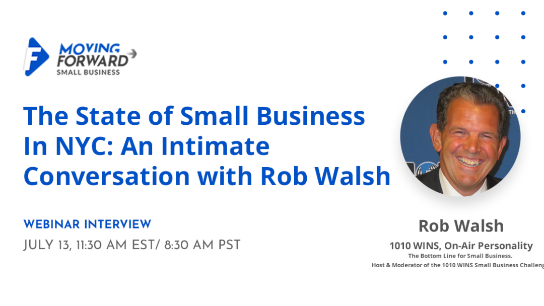 The State of Small Business In NYC:  An Intimate Conversation With Rob Walsh